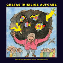 Gretas (h)eilige Aufgabe - Bilder aus einer versinkenden Welt