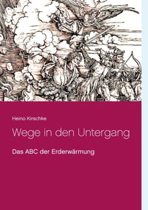 Wege in den Untergang - Das ABC der Erderwärmung