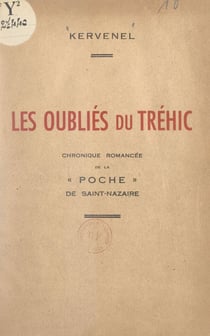 Les oubliés du Tréhic - Chronique romancée de la poche de Saint-Nazaire (5 août 1944-9 mai 1945)