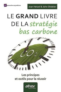 Le Grand livre de la stratégie bas carbone - Les principes et outils pour la réussir