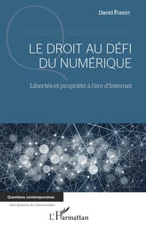 Le droit au défi du numérique - Libertés et propriété à l'ère d'Internet