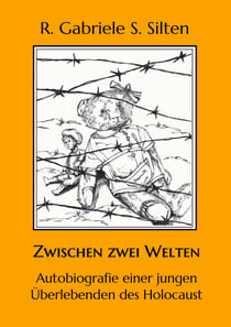 Zwischen zwei Welten - Autobiografie einer jungen Überlebenden des Holocaust