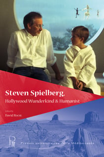 Steven Spielberg - Hollywood WunderKind & Humanist