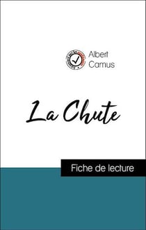 Analyse de l'œuvre : La Chute (résumé et fiche de lecture plébiscités par les enseignants sur fichedelecture.fr)