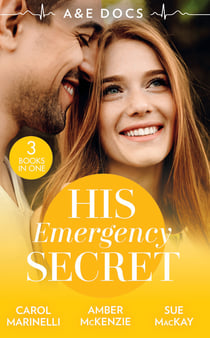 A &amp;E Docs: His Emergency Secret - The Socialite's Secret / The Surgeon's Baby Secret / A December to Remember