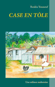 Case en tôle - Une enfance mahoraise
