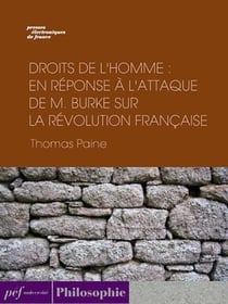 Droits de l'homme : En réponse à l'attaque de M. Burke sur la Révolution Française