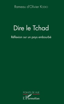 Dire le Tchad - Réflexion sur un pays embourbé