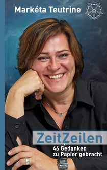 ZeitZeilen - 46 Gedanken zu Papier gebracht