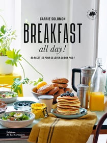 Breakfast all day ! - 80 recettes pour se lever du bon pied !