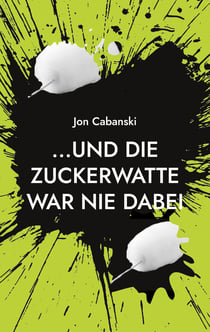 ...und die Zuckerwatte war nie dabei - Prodichte