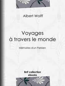 Voyages à travers le monde - Mémoires d'un Parisien