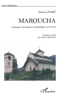 Maroucha - Chronique d'une enfance au Monténégro 1916-1930