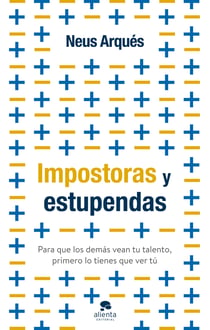 Impostoras y estupendas - Para que los demás vean tu talento, primero lo tienes que ver tú