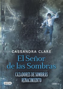 El señor de las sombras - Cazadores de Sombras. Renacimiento 2