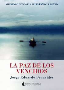 La paz de los vencidos - XII PREMIO DE NOVELA JULIO RAMÓN RIBEYRO