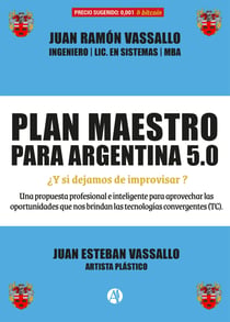 Plan maestro para Argentina 5.0 - ¿Y si dejamos de improvisar?