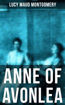 ANNE OF AVONLEA - Anne Shirley Series