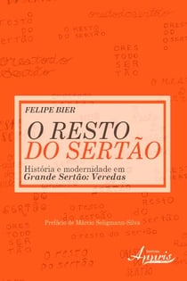 O resto do sertão - história e modernidade em grande sertão veredas