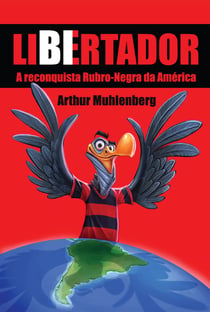 Libertador - A reconquista rubro-negra da América