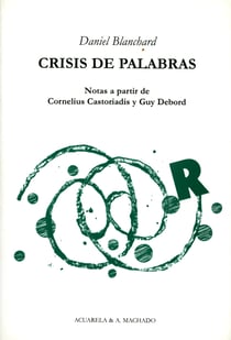 Crisis de palabras - Notas a partir de Cornelius Castoriadis y Guy Debord