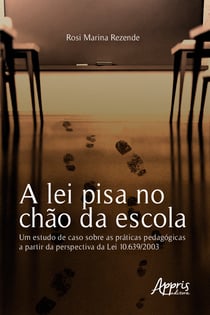 A Lei Pisa no Chão da Escola: Um Estudo de Caso sobre as Práticas Pedagógicas a Partir da Perspectiva da Lei 10.639/2003