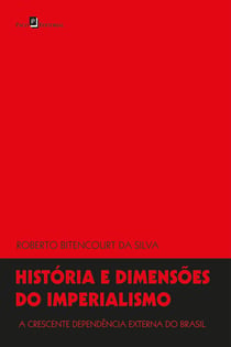 História e dimensões do imperialismo - A crescente dependência externa do Brasil