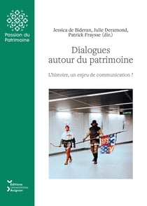 Dialogues autour du patrimoine - L’histoire, un enjeu de communication ?