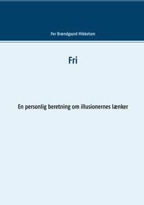 Fri - En personlig beretning om illusionernes lænker