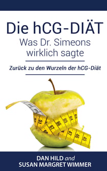 Die hCG-Diät: Was Dr. Simeons wirklich sagte - Zurück zu den Wurzeln der hCG-Diät