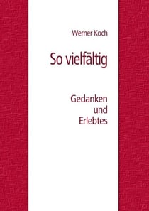 So vielfältig - Gedanken und Erlebtes