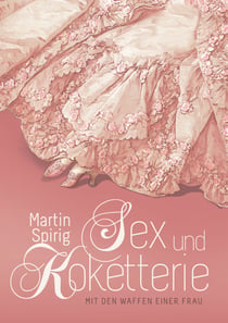Sex und Koketterie - Mit den Waffen einer Frau