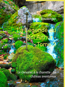 La Légende du Roi Arthur - Tome 3 - Le chevalier à la charrette - Le château aventureux