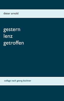 Gestern Lenz getroffen - Collage nach Georg Büchner