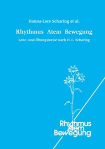 Rhythmus Atem Bewegung - Lehr- und Übungsweise nach H. L. Scharing
