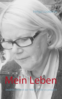 Mein Leben - erzählt anhand der Männer, die es prägten