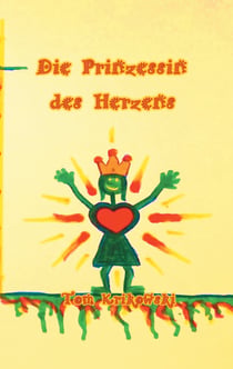 Die Prinzessin des Herzens - Ein kleine Geschichte vom Weg zurück zur Selbstliebe