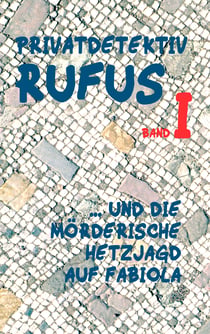 Privatdetektiv Rufus I - ... und die mörderische Hetzjagd auf Fabiola