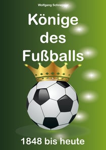 Könige des Fußballs - 1848 bis heute