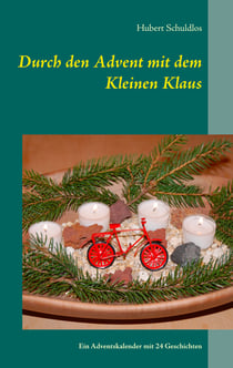 Durch den Advent mit dem Kleinen Klaus - Ein Adventskalender mit 24 Geschichten über den Kleinen Klaus und seine Freundin Rika