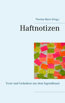 Haftnotizen - Texte und Gedanken aus dem Jugendknast