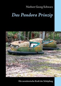 Das Pandora Prinzip - Die zerstörerische Kraft der Schöpfung