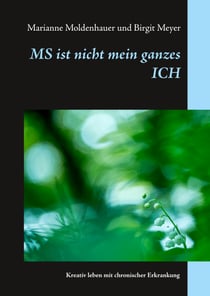 MS ist nicht mein ganzes ICH - Kreativ leben mit chronischer Erkrankung