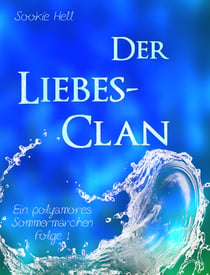 Der Liebes-Clan - Ein polyamores Sommermärchen - Folge 1