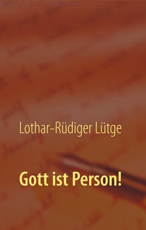 Gott ist Person! - Warum es wichtig ist, Gott als ein ewiges, unveränderliches Individuum zu begreifen.