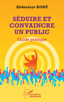 Séduire et convaincre un public - Guide pratique