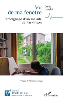 Vu de ma fenêtre - Témoignage d'un malade de Parkinson