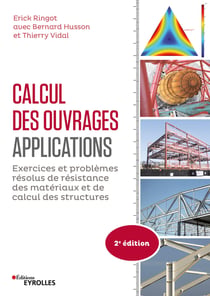 Calcul des ouvrages : applications, 2e édition - Exercices et problèmes résolus de rdm et de calcul des structures