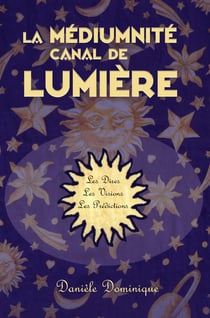 La médiumnité canal de lumière - Les prédictions pour le monde de demain