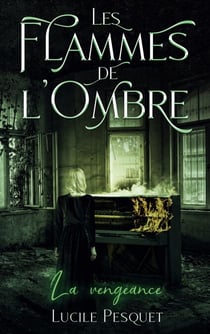 Les Flammes de l'Ombre - La vengeance
